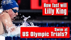 How Fast Will Lilly King Swim at 2021 U.S. Olympic Trials?